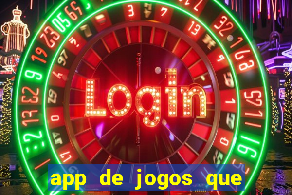 app de jogos que ganha dinheiro de verdade